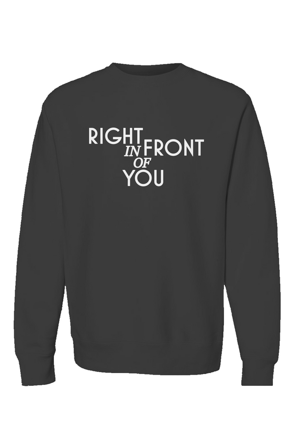 Right In Front of You Premium Crewneck